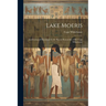 Lake Moeris: Justification of Herodotus by the Recent Researches of Mr Cope Whitehouse