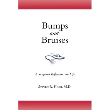 Bumps and Bruises: A Surgeon's Reflections on Life