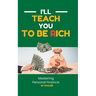 Mastering Personal Finance: I'll Teach You To Be Rich