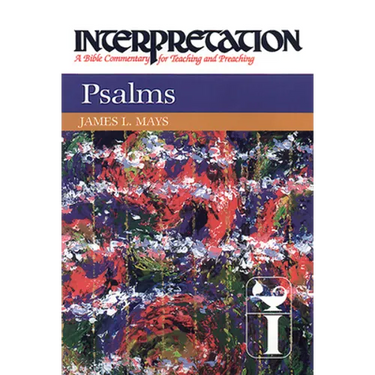 Psalms: Interpretation: A Bible Commentary for Teaching and Preaching