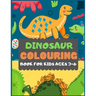 Dinosaur Colouring Book For Kids Ages 3-6: A dinosaur colouring activity book for kids. Great dinosaur activity gift for little children. Fun Easy Ado