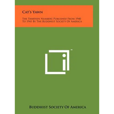 Cat's Yawn: The Thirteen Numbers Published From 1940 To 1941 By The Buddhist Society Of America
