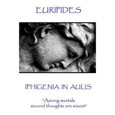 Euripides - Iphigenia in Aulis: "Love makes the time pass. Time makes love pass"