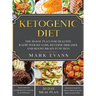 Ketogenic Diet: The 30-Day Plan for Healthy Rapid Weight loss, Reverse Diseases, and Boost Brain Function (Keto, Intermittent Fasting, and Autophagy S