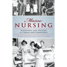 Maine Nursing: Interviews and History on Caring and Competence