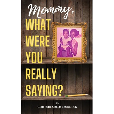 Mommy, What Were You Really Saying?