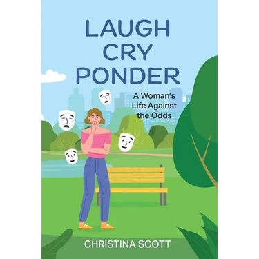 Laugh Cry Ponder: A Woman's Life Against the Odds