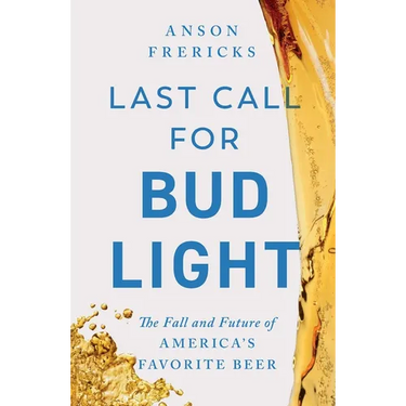Last Call for Bud Light: The Fall and Future of America's Favorite Beer