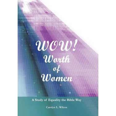 Wow! Worth of Women: A Study of Equality the Bible Way