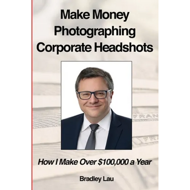 Make Money Photographing Corporate Headshots: How I Make Over $100,000 a Year
