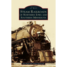 Steam Railroads of Northern Iowa and Southern Minnesota