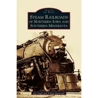 Steam Railroads of Northern Iowa and Southern Minnesota