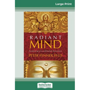 Radiant Mind: Awakening Unconditioned Awareness (16pt Large Print Edition)