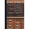 The Development of Chinese Libraries Under the Ch'ing Dynasty, 1644-1911