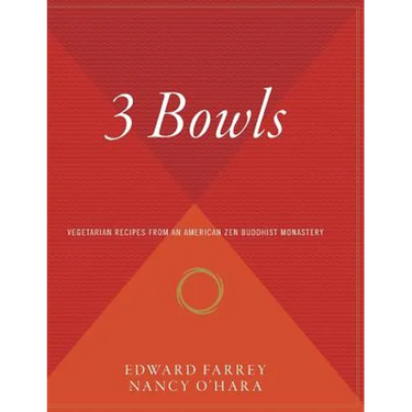 3 Bowls: Vegetarian Recipes from an American Zen Buddhist Monastery