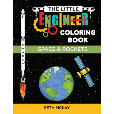 The Little Engineer Coloring Book - Space and Rockets: Fun and Educational Space Coloring Book for Preschool and Elementary Children