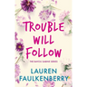 Trouble Will Follow: A Bayou Sabine Novel