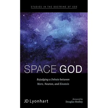 Space God: Rejudging a Debate Between More, Newton, and Einstein