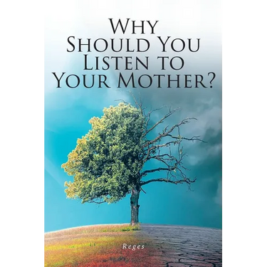 Why Should You Listen to Your Mother?