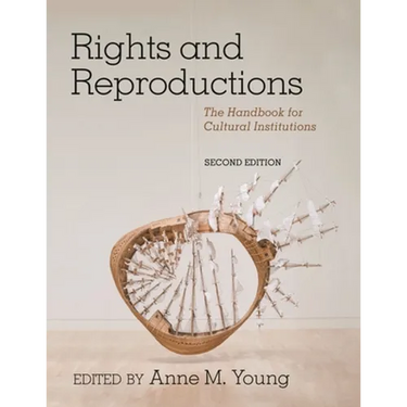Rights and Reproductions: The Handbook for Cultural Institutions