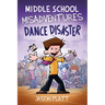Middle School Misadventures: Dance Disaster: Volume 3