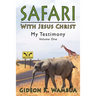 Safari With Jesus Christ: My Testimony