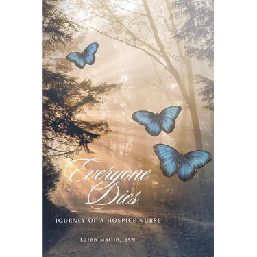 Everyone Dies: Journey of a Hospice Nurse