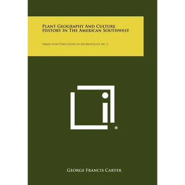 Plant Geography and Culture History in the American Southwest: Viking Fund Publications in Anthropology, No. 5