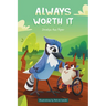 Always Worth It