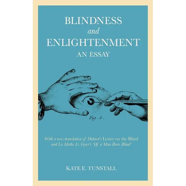 Blindness and Enlightenment: An Essay: With a New Translation of Diderot's 'Letter on the Blind' and La Mothe Le Vayer's 'of a Man Born Blind'