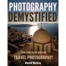 Photography Demystified: Your Guide to the World of Travel Photography