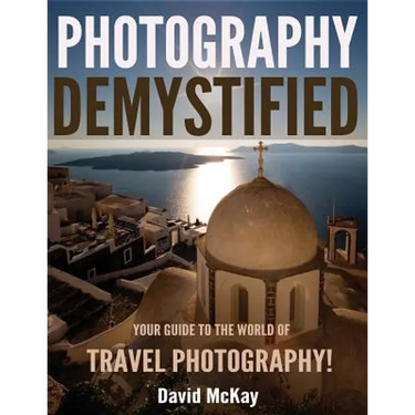 Photography Demystified: Your Guide to the World of Travel Photography