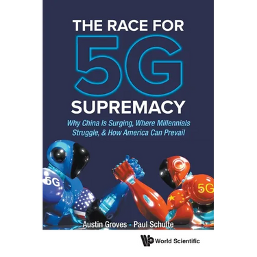 The Race for 5g Supremacy: The: Why China Is Surging