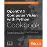 OpenCV 3 Computer Vision with Python Cookbook: Leverage the power of OpenCV 3 and Python to build computer vision applications