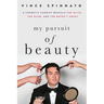 My Pursuit of Beauty: A Cosmetic Chemist Reveals the Glitz, the Glam, and the Batsh*t Crazy