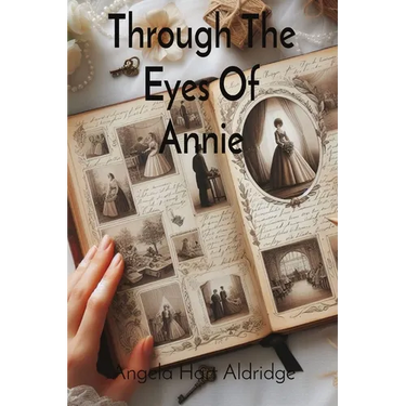 Through The Eyes Of Annie: Pages Of The Past