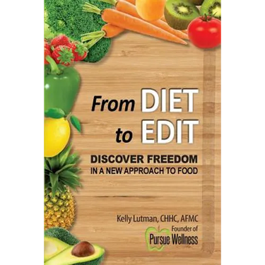 From Diet To Edit: Discover Freedom in a New Approach to Food