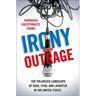 Irony and Outrage