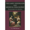 The Early Heidegger and Medieval Philosophy Phenomenology for the Godforsaken