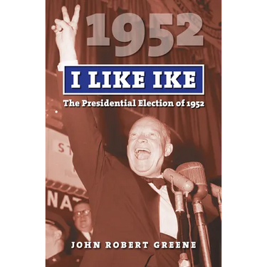 I Like Ike: The Presidential Election of 1952