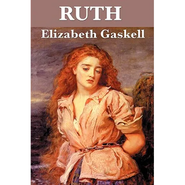 Ruth: A Victorian Novel of Reputation, Compassion, and Social Judgment