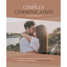 The Couples Communication Handbook: Your Roadmap to Stronger, Healthier Communication and Deeper Connection