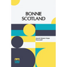 Bonnie Scotland: Described By A. R. Hope Moncrieff Painted By Sutton Palmer