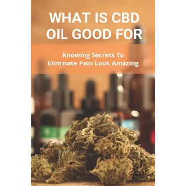 What Is CBD Oil Good For: Knowing Secrets To Eliminate Pain Look Amazing: Cbdmd Oil Cannabis For Pain