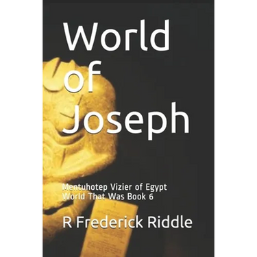 World of Joseph: Mentuhotep Vizier of Egypt World That Was Book 6