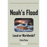 Noah's Flood: Local or Worldwide?