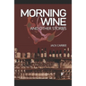 Morning Wine: & Other Stories