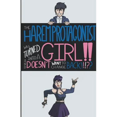 The Harem Protagonist Was Turned Into A Girl!! And Doesn't Want To Change Back!!!