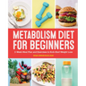 Metabolism Diet for Beginners: 2-Week Meal Plan and Exercises to Kick-Start Weight Loss