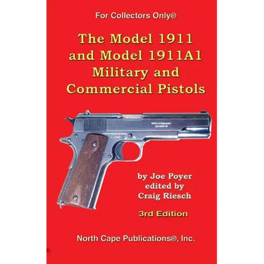 The Model 1911 and Model 1911A1 Military and Commercial Pistols